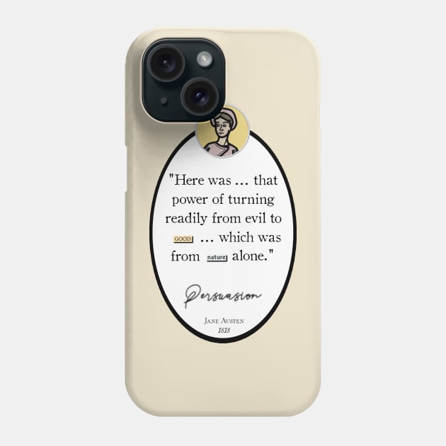 Persuasion Quote: "Here was that power of turning readily from evil to good," Jane Austen Phone Case by LochNestFarm