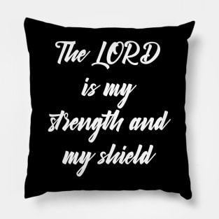 The LORD is my Strength and my Shield Text Pillow