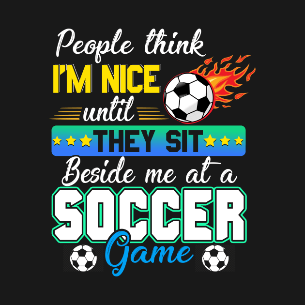 People Think I_m Nice Funny Soccer Lovers T shirt by Bensonn