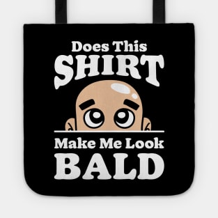 Does This Design Make Me Look Bald Tote