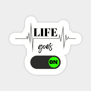 life goes on Magnet