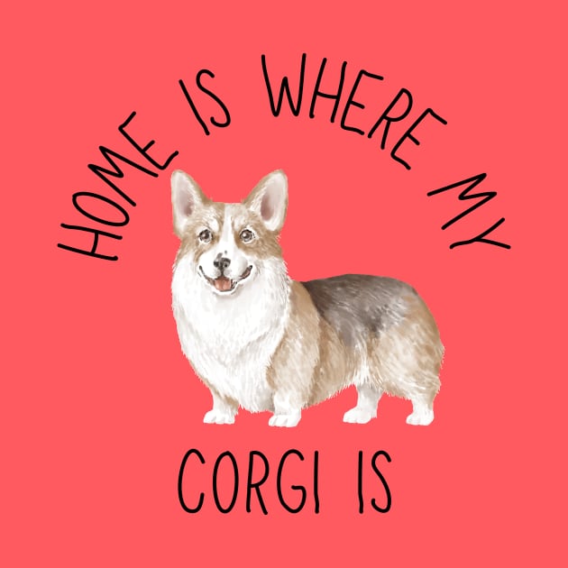 Home is Where My Pembroke Welsh Corgi Is Dog Breed Watercolor by PoliticalBabes