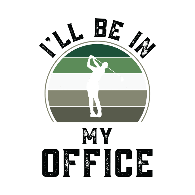 Funny I Will Be In My Office, Retro Golfing Golf Lover by Art master