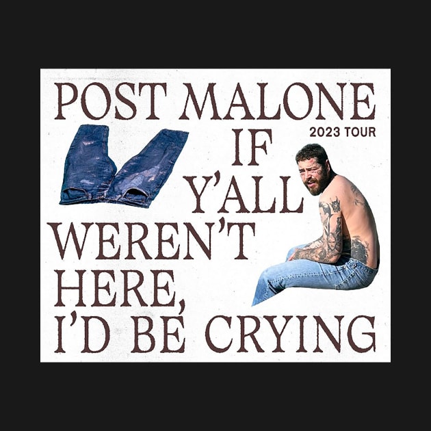 Post Malone if you all weren't here, i'd be crying by zakimirza21