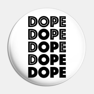 Dope Quote Pin