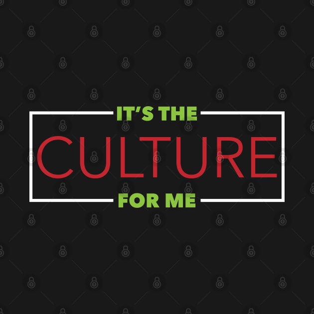 It's The Culture For Me by AM_TeeDesigns