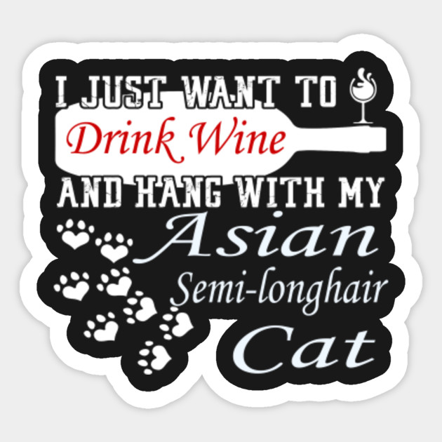 Drink Wine Hangs Asian Semi Longhair Cat Asian Semi Longhair Cat