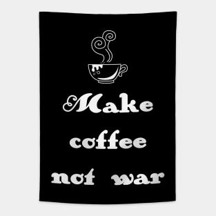 Make coffee not war Tapestry