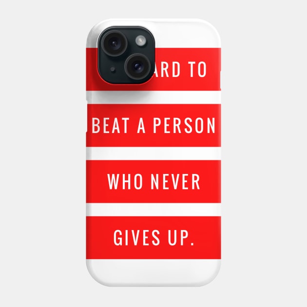 It's Hard to Beat a Person Who Never Gives Up Phone Case by GMAT