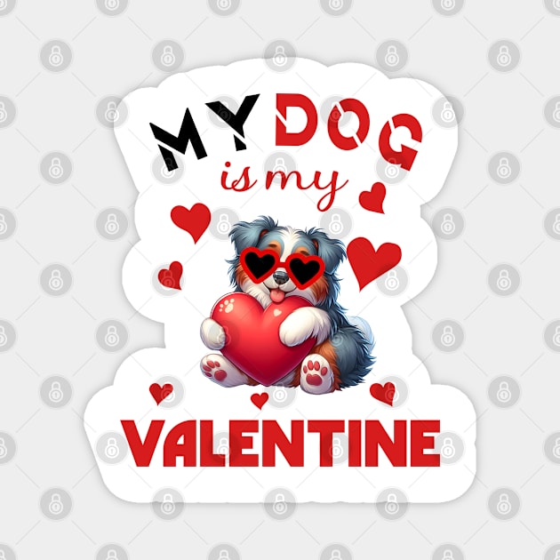 My dog is my valentine Magnet by A Zee Marketing