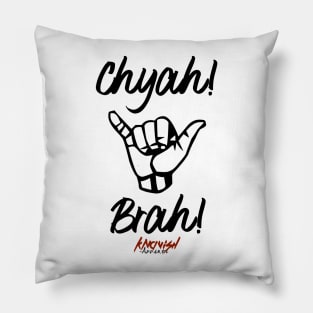 Chyea! Brah! (Black) Pillow