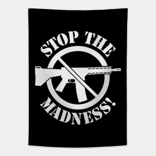 Stop The Madness! (Gun Reform / No Weapons / White) Tapestry