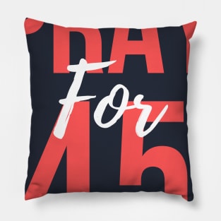 Pray For 45 Proud To Support 45 Gift for Family Pillow