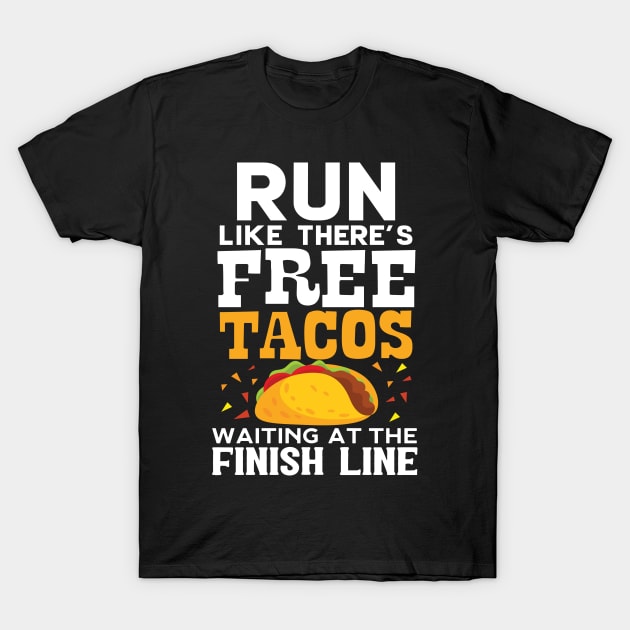 Run Like There's A Taco At The Finish Line T-Shirt Run Like There's A Taco At The Finish Line T-Shirt