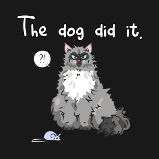 The Dog Did It Funny Cat with Mouse T-Shirt