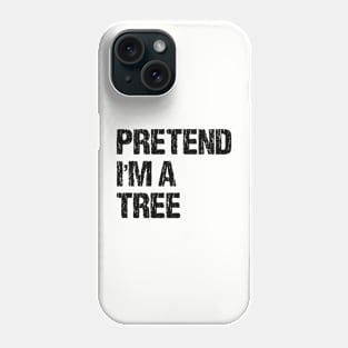 Pretend I'm a Tree Funny Halloween Costume Vol.2 Phone Case