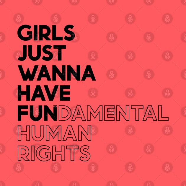 Girls Just Wanna Have Fun (Fundamental) Human Rights - Black Distressed by yoveon