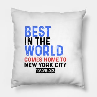 Best In The World Comes Home To New York City 12.26.23 Pillow