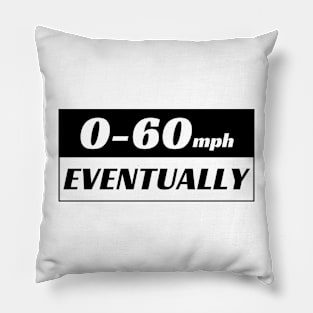 0-60 Eventually, 0 to 60 Eventually Funny Car Bumper Pillow