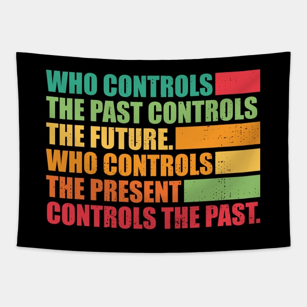 Who controls the past controls the future. Tapestry by SweetLog