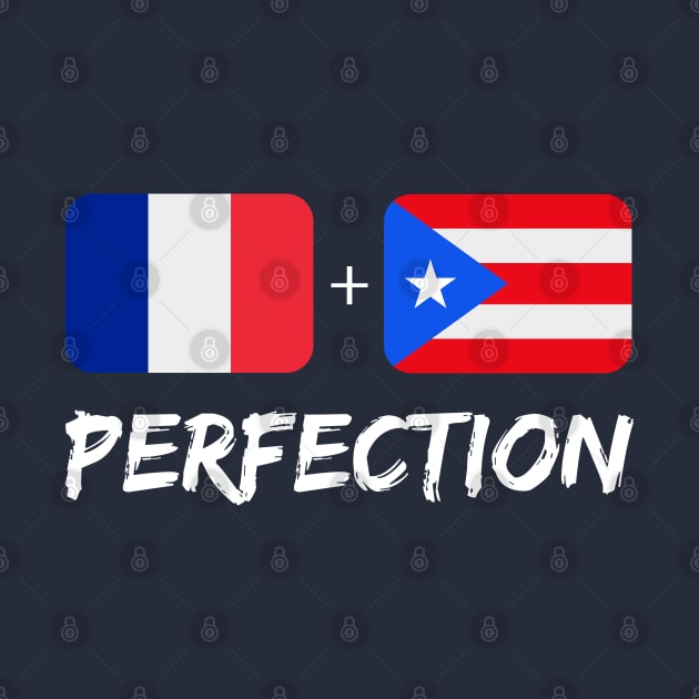 French Plus Puerto Rican Perfection Mix Flag Heritage Gift by Just Rep It!!