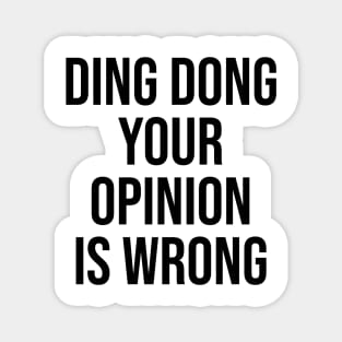 ding dong your opinion viral saying social media tiktok Magnet