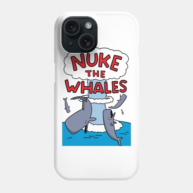 Nuke The Whales Phone Case by Rock Bottom