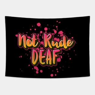 Not Rude, Deaf | Deaf Humor T-Shirt Tapestry