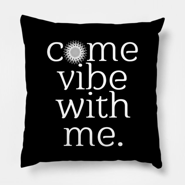 Come vibe with me chill out quote graphic Pillow by Designtigrate