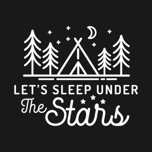 Minimalist Let's Sleep Under The Stars Camping T-Shirt