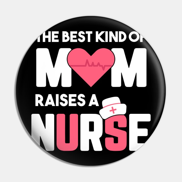 Best Kind Of Mom Raises A Nurse Pin by Hannah's Bear Tees