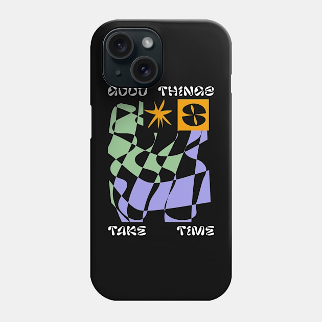 GOOD THINGS TAKE TIME Phone Case by Supernormal Club