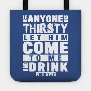 John 7:37 If Anyone Is Thirsty Let Him Come To Me And Drink Tote