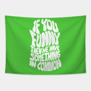 Funny is common Tapestry