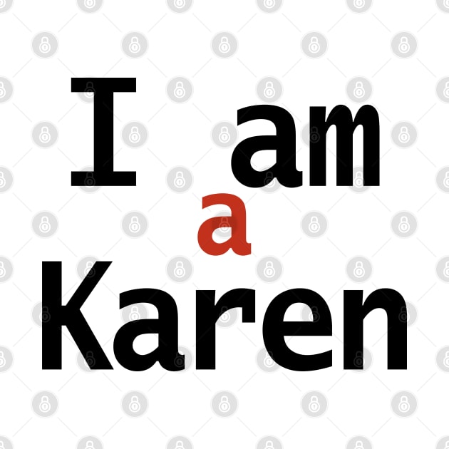 I am a Karen Typography by ellenhenryart