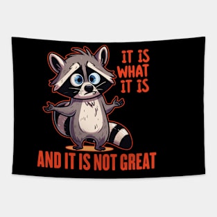 Funny Raccoon It Is What It Is And It Is Not Great Tapestry