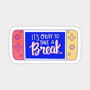 It's okay to take a break Magnet