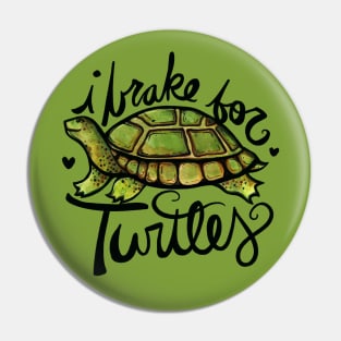 I brake for Turtles Pin