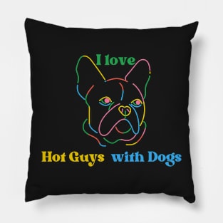 I love Hot Guys with Dogs Pillow