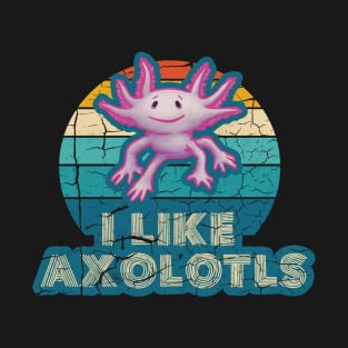 l Like Axolotls - Cute Axolotl Lover T-Shirt