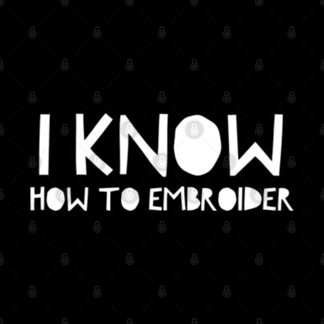 I Know How To Embroider by Worldengine