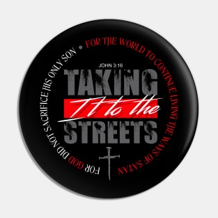 TAKING IT TO THE STREETS Pin