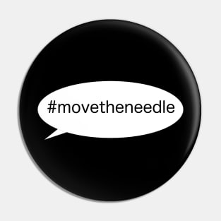 Move the Needle Pin