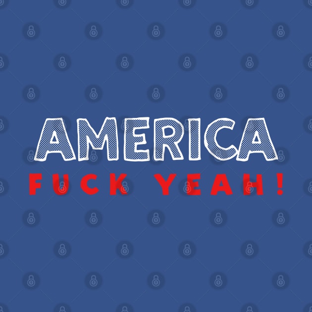 AMERICA Fuck Yeah! / Funny USA Pride Typographic Design by DankFutura