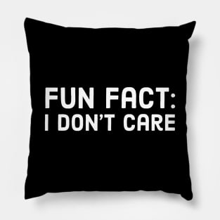 Fun Fact: l Don't Care Pillow