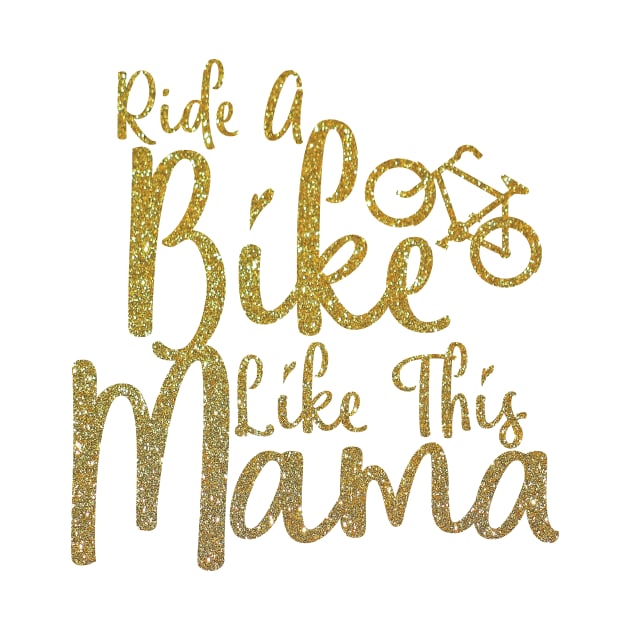 Cute Ride Like Mama Bicycle Biker Bike Lover Mom Women Gift by Freid