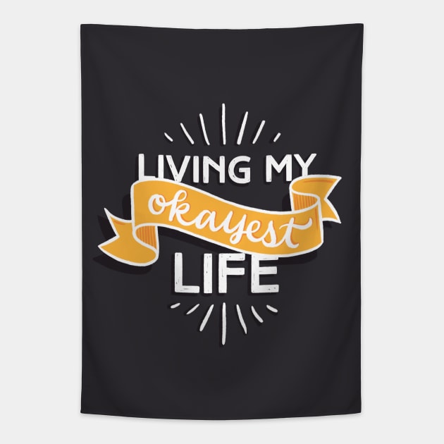 Living My Okayest Life Tapestry by polliadesign