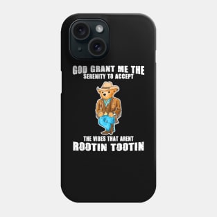 God grant me the serenity to accept the vibes that aren’t rootin tootin Phone Case