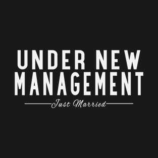 Under New Management, Just Married Wedding T-Shirt