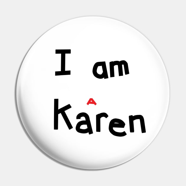 I am a Karen Meme Pin by ellenhenryart